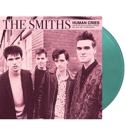 The Smiths – Human Cries: Live at the Apollo Theatre, Oxford, 1985 (Limited Edition on Turquoise Vinyl)