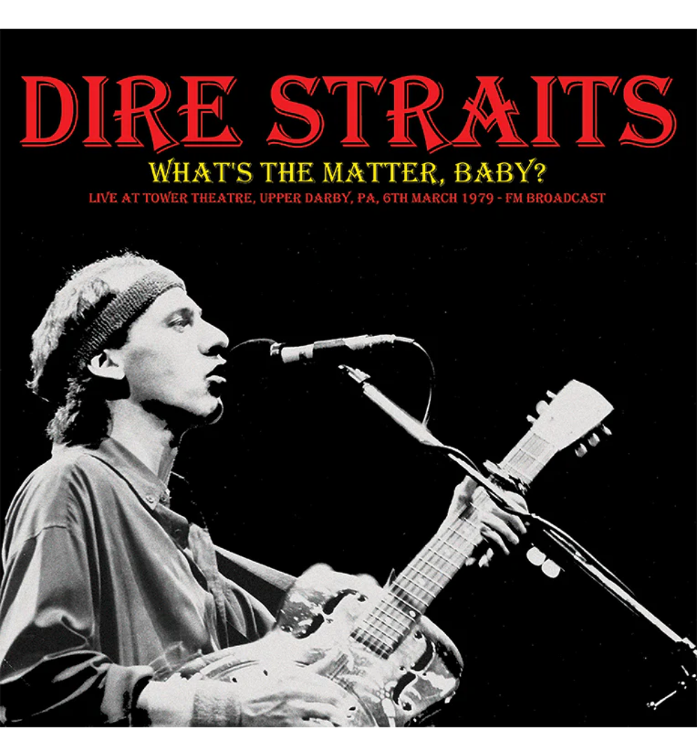 Dire Straits – What's the Matter, Baby?: Live at the Tower Theatre, Upper Darby, 1979 (Limited Edition 12-Inch Album)