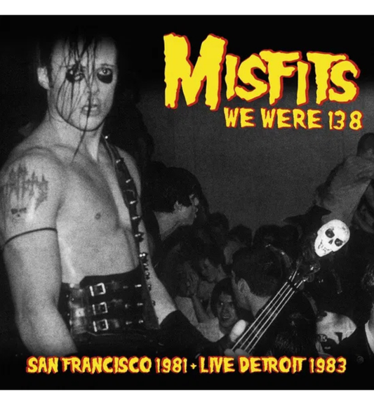 Misfits - We Were 138: San Francisco ‘81 + Live in Detroit ‘83 (Limited Edition 12-Inch Album)