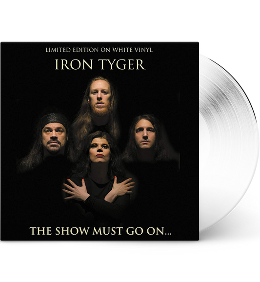 Iron Tyger – The Show Must Go On... (Limited Edition 12-Inch Album on White Vinyl)