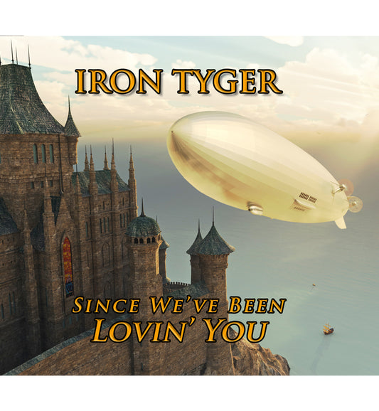 Iron Tyger - Since We've Been Lovin' You (Limited Edition CD)